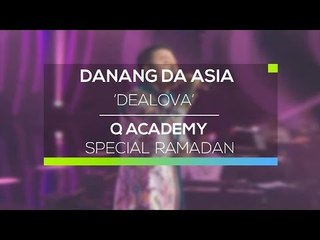 Danang DA Asia  - Dealova (Q Academy Special Ramadan)