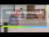 Hidayah Ramadan - Pembantu Jujur Dan Majikan Kufur