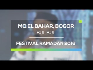 MQ El Bahar, Bogor - Bul Bul (Festival Ramadan 2016)