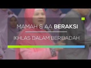 Mamah dan Aa Beraksi - Ikhlas Dalam Beribadah