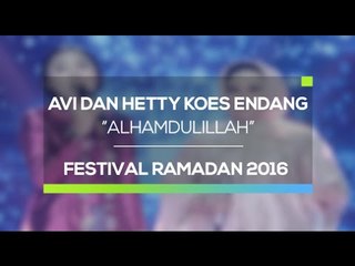 Avi dan Hetty Koes Endang - Alhamdulillah (Festival Ramadan 2016)