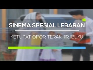 Sinema Spesial Lebaran - Ketupat Opor Terakhir Lebaran Ibuku