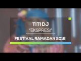 Titi DJ - Ekspresi (Festival Ramadan 2016)