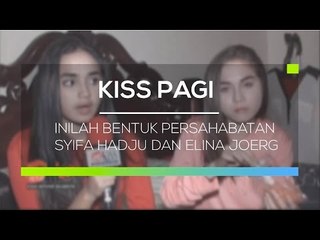 Inilah Bentuk Persahabatan Syifa Hadju dan Elina Joerg - Kiss Pagi