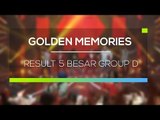 Highlight Golden Memories - Result 5 Besar Group D