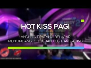 Andhika Pratama Belajar Mengimbangi Kelucuan Uus dan Gading - Kiss Pagi