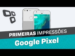 Google Pixel - Primeiras Impressões - TecMundo