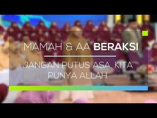 Mamah dan Aa Beraksi - Jangan Putus Asa, Kita Punya Allah
