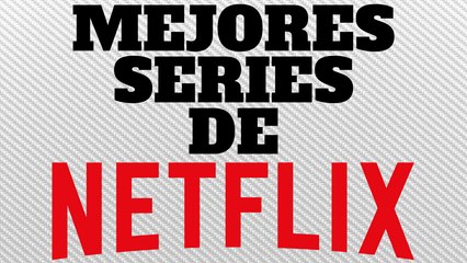 Las Mejores Series de Netflix