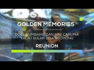 Doel Sumbang dan Nini Carlina - Kalau Bulan Bisa Ngomong (Gomes - Reunion)