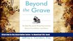 PDF [DOWNLOAD] Beyond the Grave, Revised and Updated Edition: The Right Way and the Wrong Way of