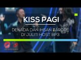 Denada dan Ihsan Tarore di Juliti Host BP3 - Kiss Pagi