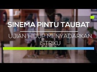 Sinema Pintu Taubat  - Ujian Hidup Menyadarkan Istriku