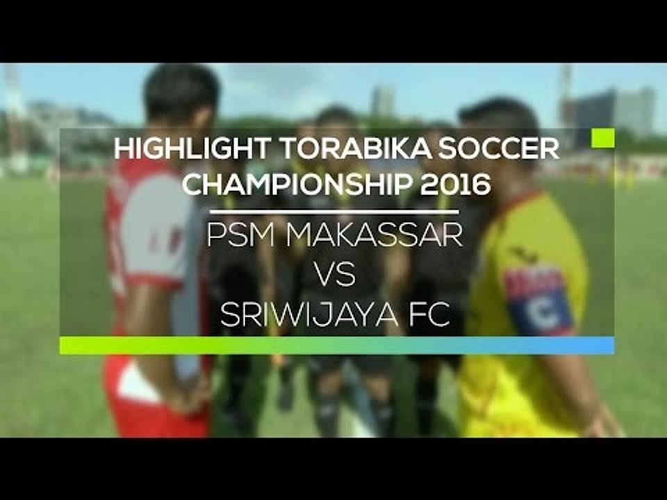 Highlights PSM Makassar vs Sriwijaya FC - Torabika Soccer Championship 2016