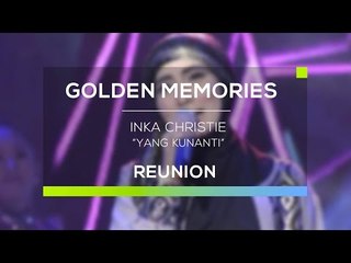 Inka Christie - Yang Kunanti (Gomes - Reunion)