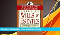 PDF [DOWNLOAD] ABA Guide to Wills and Estates: Everything You Need to Know About Wills, Trusts,