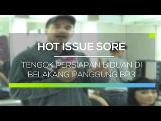 Tengok Persiapan Biduan di Belakang Panggung BP3  - Hot Issue Sore