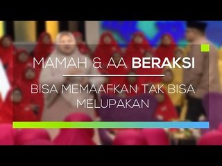 Mamah dan Aa Beraksi - Bisa Memaafkan Tak Bisa Melupakan