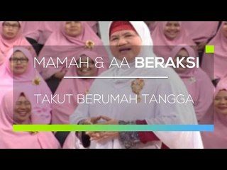 Mamah dan Aa Beraksi - Takut Berumah Tangga