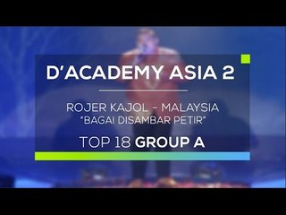Rojer Kajol, Malaysia - Bagai Disambar Petir (D'Academy Asia 2  - Top 18 Group A Result)