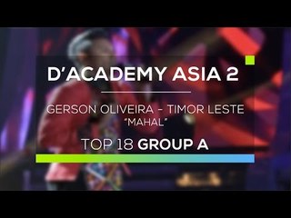 Gerson Oliveira, Timor Leste - Mahal (D'Academy Asia 2  - Top 18 Group A Result)