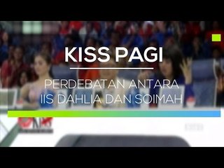 Perdebatan Antara Iis Dahlia dan Soimah  - Kiss Pagi
