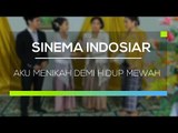 Sinema Indosiar - Aku Menikah Demi Hidup Mewah