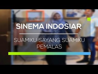 Sinema Indosiar - Suamiku Sayang Suamiku Pemalas