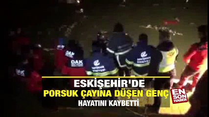 Porsuk çayına düşen genç hayatını kaybetti | En Son Haber