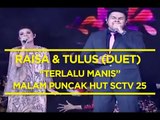 Raisa dan Tulus - Terlalu Manis w/ Erwin Gutawa Orchestra (Malam Puncak HUT SCTV 25)