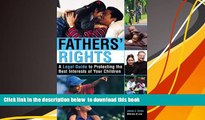 PDF [FREE] DOWNLOAD  Fathers  Rights: A Legal Guide to Protecting the Best Interests of Your