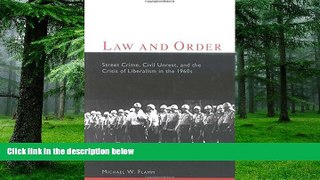 Buy NOW  Law and Order: Street Crime, Civil Unrest, and the Crisis of Liberalism in the 1960s