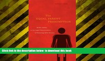 BEST PDF  The Equal Parent Presumption: Social Justice in the Legal Determination of Parenting