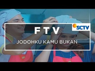 FTV SCTV - Jodohku Kamu Bukan