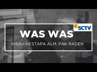 Kisah Nestapa Alm. Pak Raden - Was Was 02/11/15