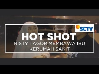 Sang Ibu Sakit, Risty Tagor Membawa Ibu ke Rumah sakit - Hot Shot, 23/10/15