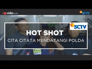Cita Citata Mendatangi Polda  - Hot Shot 271115