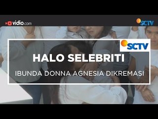 Ibunda Donna Agnesia Dikremasi - Halo Selebriti 10/12/15