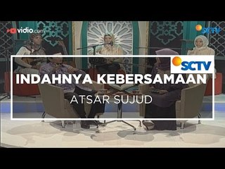 Indahnya Kebersamaan - Atsar Sujud