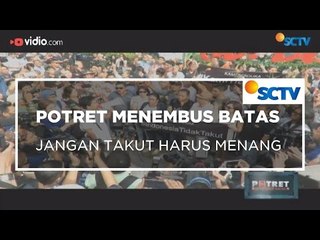 Potret Menembus Batas - Jangan Takut Harus Menang 18/01/16