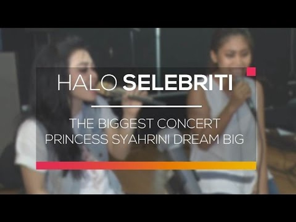 The Biggest Concert Princess Syahrini Dream Big - Halo Selebriti 28/01/16