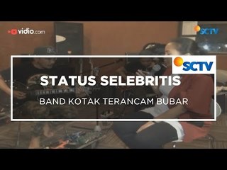 Band Kotak Terancam Bubar - Status Selebriti 22/01/16