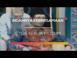 Indahnya Kebersamaan - Etos Kerja Muslim