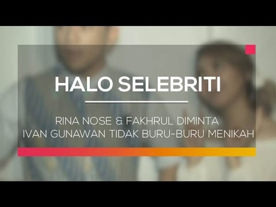 Rina Nose & Fakhrul Diminta Ivan Gunawan Tidak Buru-Buru Menikah - Halo Selebriti 10/02/16