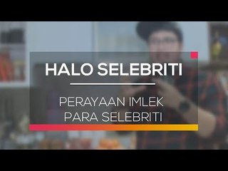 Perayaan Imlek Para Selebriti -  Halo Selebriti 08/02/16