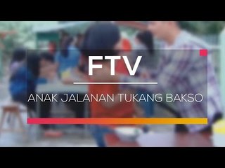 FTV SCTV - Anak Jalanan Tukang Bakso