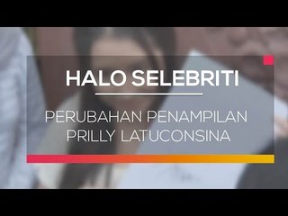 Perubahan Penampilan Prilly Latuconsina - Halo Selebriti 01/03/16