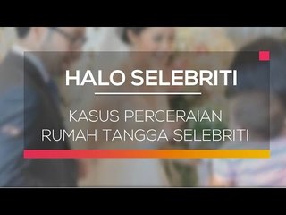 Kasus Perceraian Rumah Tangga Selebriti - Halo Selebriti 02/03/16