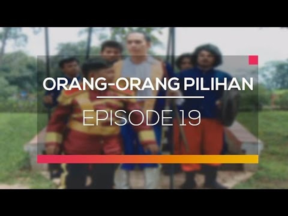 Orang - Orang Pilihan - Episode 19