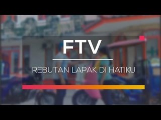 FTV SCTV - Rebutan Lapak Di Hatiku